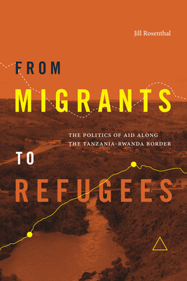 From Migrants to Refugees: The Politics of Aid Along the Tanzania-Rwanda Border Cover Image