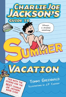 Charlie Joe Jackson's Guide to Summer Vacation (Charlie Joe Jackson Series #3) By Tommy Greenwald, JP Coovert (Illustrator) Cover Image