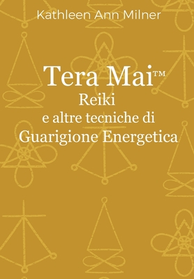 Tera Mai - Reiki e altre tecniche di guarigione energetica (Healing Arts #1)