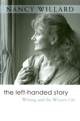 The Left-Handed Story: Writing and the Writer's Life (Writers On Writing)