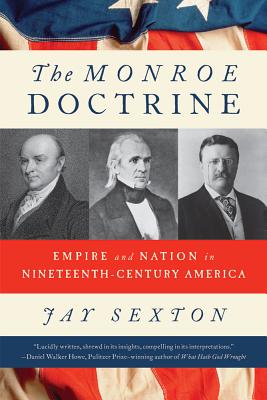 The Monroe Doctrine: Empire and Nation in Nineteenth-Century America Cover Image