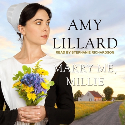 Marry Me, Millie By Amy Lillard, Stephanie Richardson (Read by) Cover Image