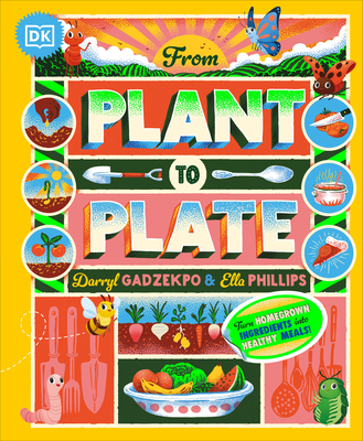 From Plant to Plate: Turn Home-Grown Ingredients Into Healthy Meals! Cover Image