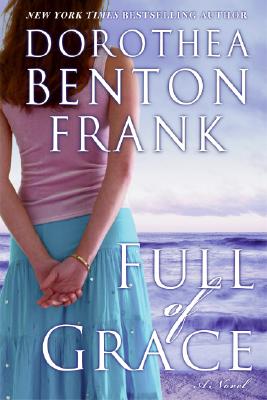 Full of Grace By Dorothea Benton Frank Cover Image