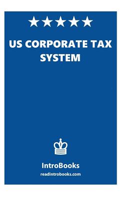 US Corporate Tax System By Introbooks Cover Image