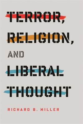 Terror, Religion, and Liberal Thought (Columbia Religion and Politics)