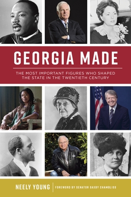 Georgia Made: The Most Important Figures Who Shaped the State in the 20th Century