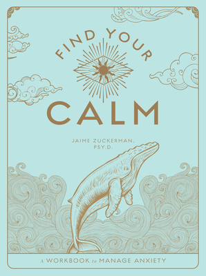 Find Your Calm: A Workbook to Manage Anxiety (Wellness Workbooks #1) By Jaime Zuckerman Cover Image