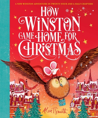 How Winston Came Home for Christmas (Alex T. Smith Advent Books #2)