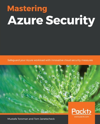 Mastering Azure Security: Safeguard your Azure workload with innovative cloud security measures Cover Image