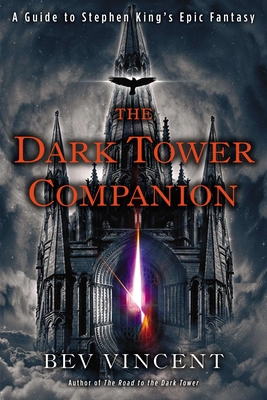 The Dark Tower Companion: A Guide to Stephen King's Epic Fantasy By Bev Vincent Cover Image