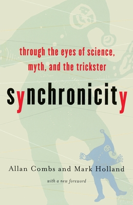 Synchronicity: Through the Eyes of Science, Myth, and the Trickster Cover Image
