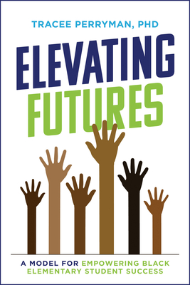 Elevating Futures: A Model for Empowering Black Elementary Student Success