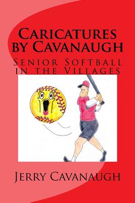 Caricatures By Cavanaugh: Senior Softball in the Villages Cover Image