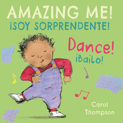 ¡Bailo!/Dance!: ¡Soy Sorprendente!/Amazing Me! By Carol Thompson, Carol Thompson (Illustrator), Teresa Mlawer (Translator) Cover Image