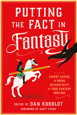 Putting the Fact in Fantasy: Expert Advice to Bring Authenticity to Your Fantasy Writing Cover Image