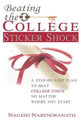 Beating the College Sticker Shock: A step-by-step plan to beat college costs no matter where you start Cover Image