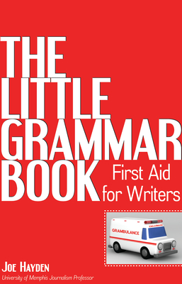The Little Grammar Book: First Aid for Writers Cover Image