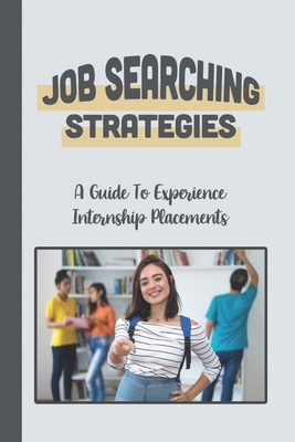 Job Searching Strategies: A Guide To Experience Internship Placements: Timing Challenges Cover Image