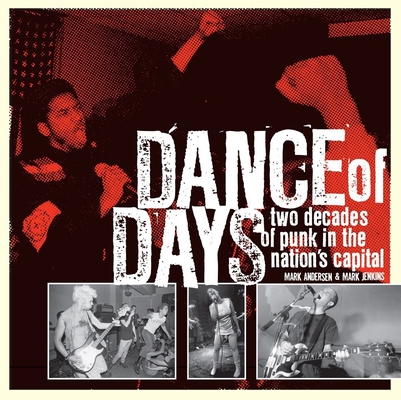 Dance of Days: Two Decades of Punk in the Nation's Capital Cover Image