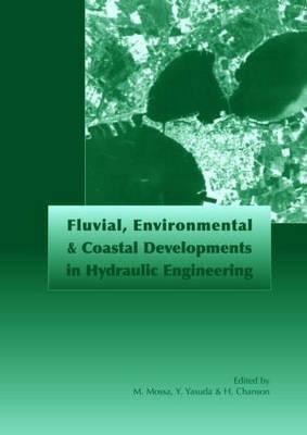 Fluvial, Environmental and Coastal Developments in Hydraulic Engineering: Proceedings of the International Workshop on State-Of-The-Art Hydraulic Engi Cover Image