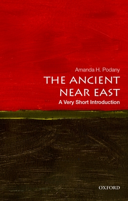 The Ancient Near East (Very Short Introductions) By Amanda H. Podany Cover Image