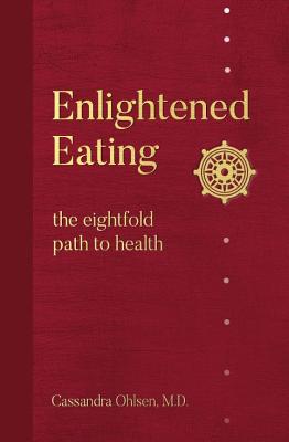 Enlightened Eating: The Eightfold Path to Health Cover Image