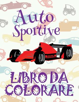✌ Auto Sportive ✎ Libro da Colorare Di Auto ✎ Libro da Colorare Bambini 9 anni ✍ Libro da Colorare Bambini 9 anni: ✎ Spo By Kids Creative Italy Cover Image