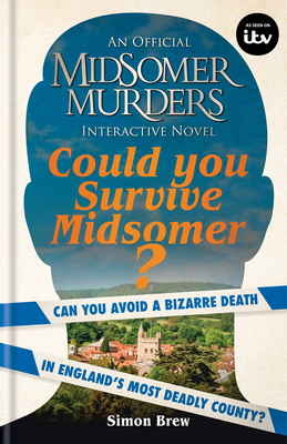 Could You Survive Midsomer?: Can you avoid a bizarre death in England's most dangerous county? By Simon Brew Cover Image