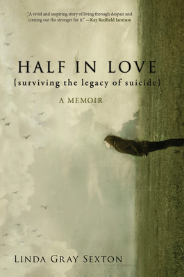 Half in Love: Surviving the Legacy of Suicide By Linda Gray Sexton Cover Image