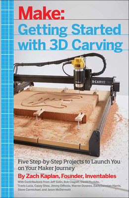 Getting Started with 3D Carving: Five Step-By-Step Projects to Launch You on Your Maker Journey Cover Image