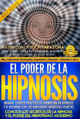 El Poder de la HIPNOSIS: Manual Teórico-Práctico de Formación en HIPNOSIS Y el Desarrollo de las Habilidades Hipnóticas Secretas Cover Image
