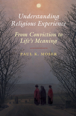 Understanding Religious Experience From Conviction To Life S Meaning Brookline Booksmith