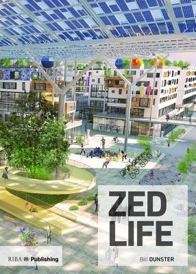 Zedlife: How to Build a Low-Carbon Society Today By Bill Dunster Cover Image