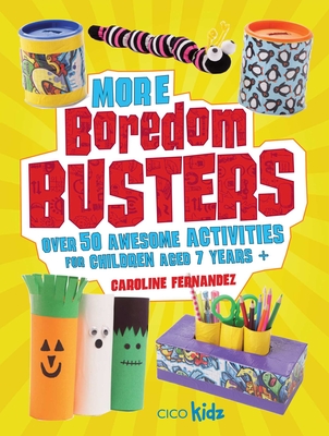 More Boredom Busters: Over 50 awesome activities for children aged 7 years + Cover Image