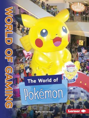 The World of Pokémon (Searchlight Books (TM) -- The World of Gaming) By Buffy Silverman Cover Image