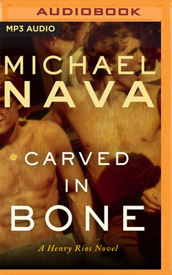 Carved in Bone: A Henry Rios Novel (Henry Rios Mysteries #2) By Michael Nava, Thom Rivera (Read by) Cover Image