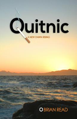 Quitnic: A New Dawn Rising: A Quit Smoking Guide By Brian Read Cover Image