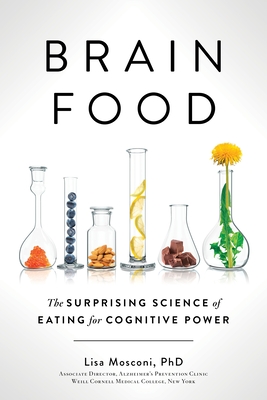 Brain Food: The Surprising Science of Eating for Cognitive Power By Lisa Mosconi, PhD Cover Image