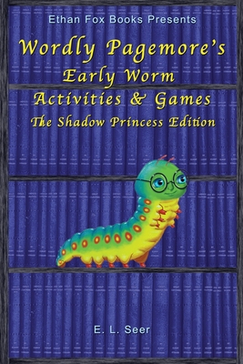Wordly Pagemore's Early Worm Activities & Games: The Shadow Princess Edition Cover Image