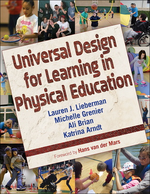 Universal Design for Learning in Physical Education By Lauren J. Lieberman, Michelle Grenier, Ali Brian, Katrina Arndt Cover Image
