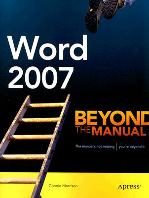 Word 2007: Beyond the Manual (Books for Professionals by Professionals) By Connie Morrison Cover Image