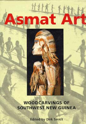 Asmat Art: Woodcarvings of Southwest New Guinea Cover Image