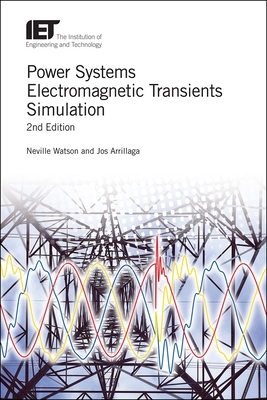 Power Systems Electromagnetic Transients Simulation (Energy Engineering) By Neville Watson, Jos Arrillaga Cover Image