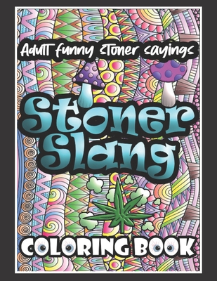 Download Stoner Slang Coloring Book Fun Coloring Book For Adults Stoner Coloring Book With Quotes For Stress Relief And Relaxation Paperback Brain Lair Books