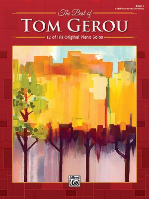 The Best of Tom Gerou, Bk 1: 12 of His Original Piano Solos