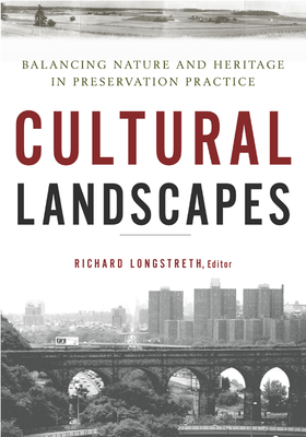 Cultural Landscapes: Balancing Nature and Heritage in Preservation Practice Cover Image