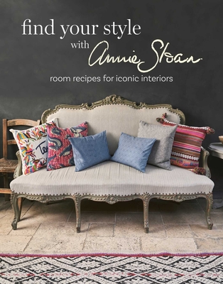 Find Your Style with Annie Sloan: Room recipes for iconic interiors Cover Image