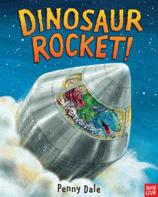 Dinosaur Rocket! (Dinosaurs on the Go) By Penny Dale, Penny Dale (Illustrator) Cover Image