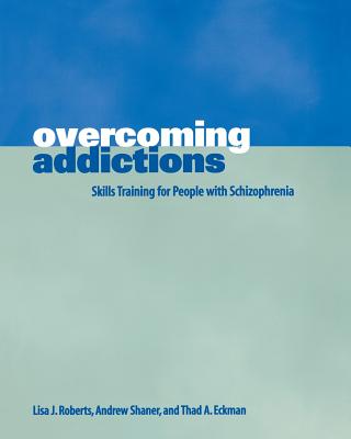 Overcoming Addictions: Skills Training for People with Schizophrenia Cover Image